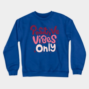 Positive Vibes Only - Motivational quotes Crewneck Sweatshirt